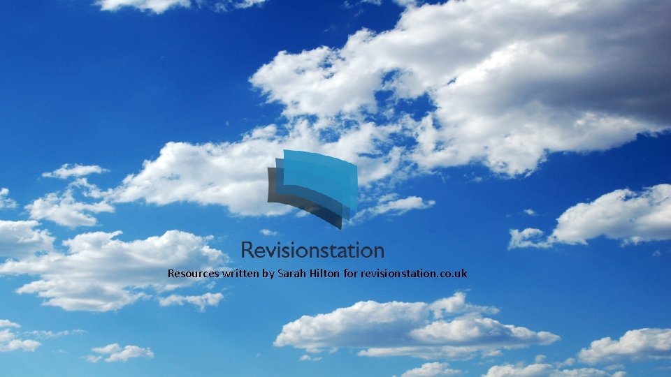 Resources written by Sarah Hilton for revisionstation. co. uk Resources written by Sarah Hilton for revisionstation. co. uk
