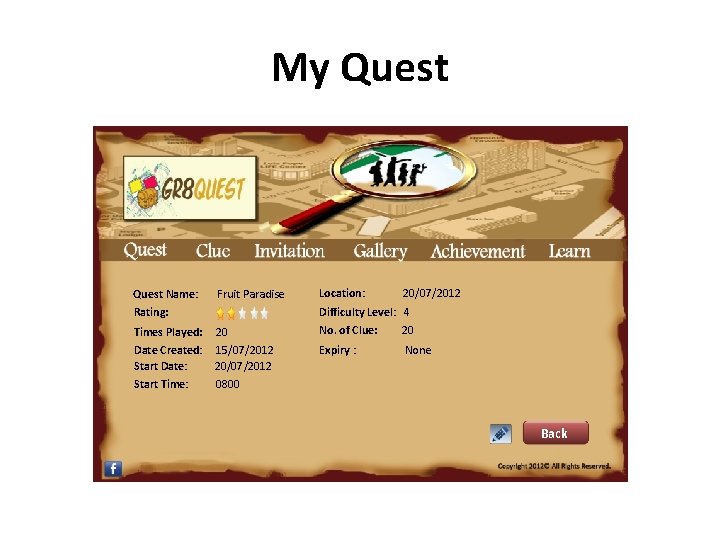 My Quest Name: Fruit Paradise Location: 20/07/2012 Rating: Difficulty Level: 4 Times Played: 20
