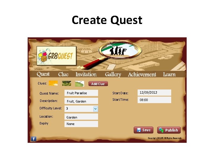 Create Quest Clues: Add Clue Quest Name: Fruit Paradise Start Date: 12/09/2012 Description: Fruit,