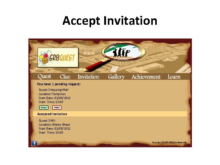 Accept Invitation You have 1 pending request: Quest: Shopping Mall Location: Tampines Start Date: