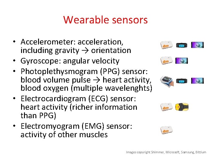 Wearable sensors • Accelerometer: acceleration, including gravity → orientation • Gyroscope: angular velocity •