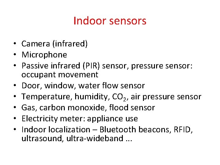 Indoor sensors • Camera (infrared) • Microphone • Passive infrared (PIR) sensor, pressure sensor:
