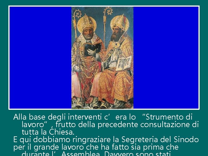 Alla base degli interventi c’era lo “Strumento di lavoro”, frutto della precedente consultazione di