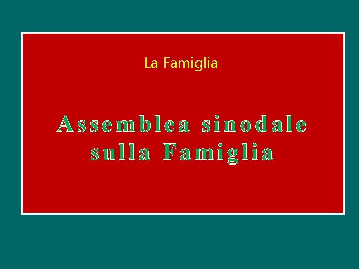 La Famiglia Assemblea sinodale sulla Famiglia 