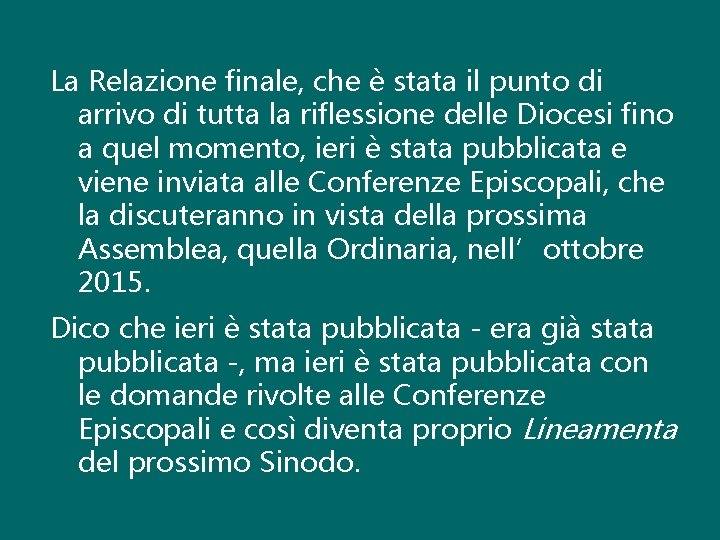 La Relazione finale, che è stata il punto di arrivo di tutta la riflessione