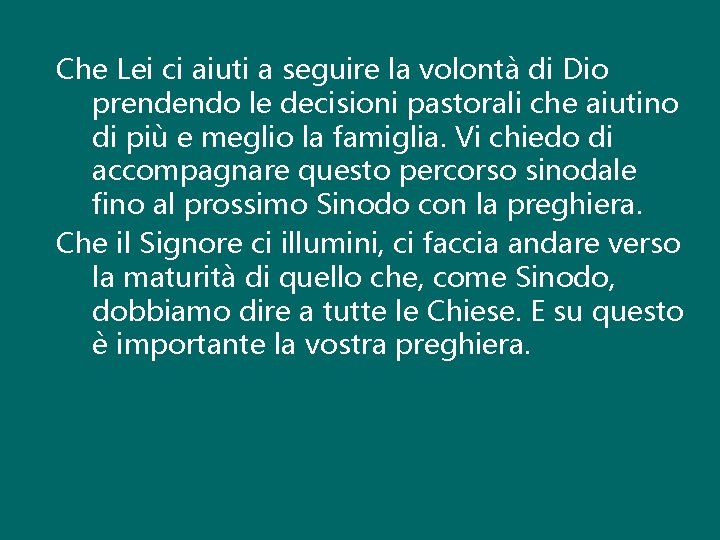 Che Lei ci aiuti a seguire la volontà di Dio prendendo le decisioni pastorali