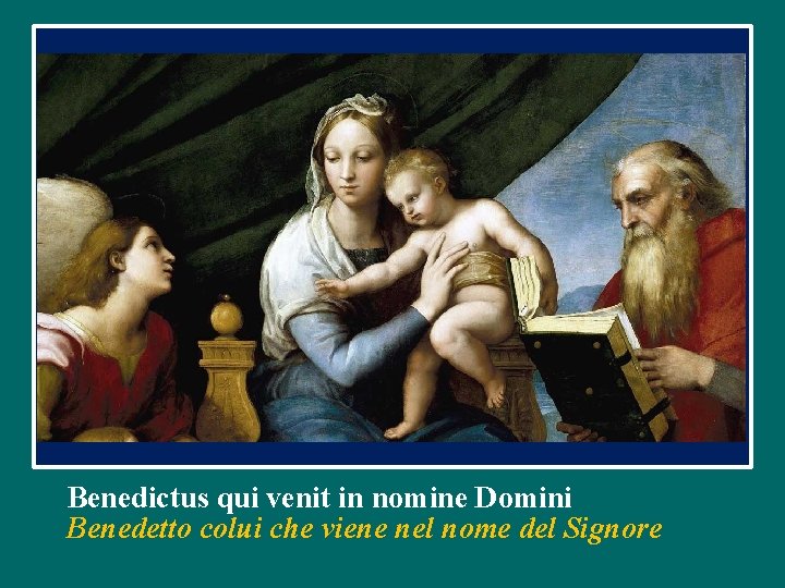 Benedictus qui venit in nomine Domini Benedetto colui che viene nel nome del Signore