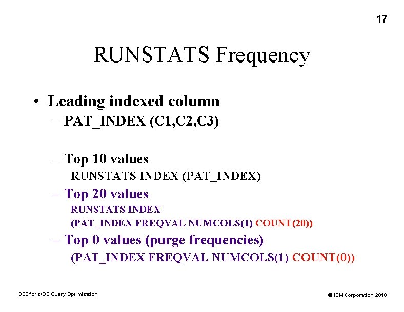 17 RUNSTATS Frequency • Leading indexed column – PAT_INDEX (C 1, C 2, C