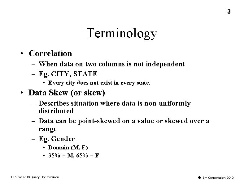 3 Terminology • Correlation – When data on two columns is not independent –