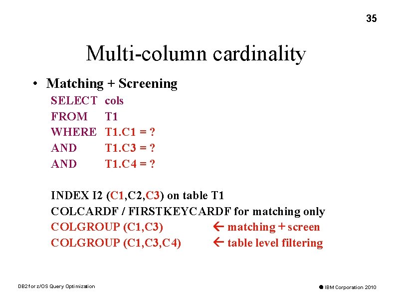 35 Multi-column cardinality • Matching + Screening SELECT FROM WHERE AND cols T 1.