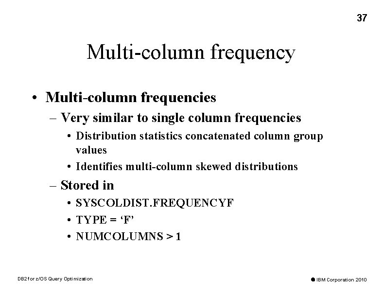 37 Multi-column frequency • Multi-column frequencies – Very similar to single column frequencies •