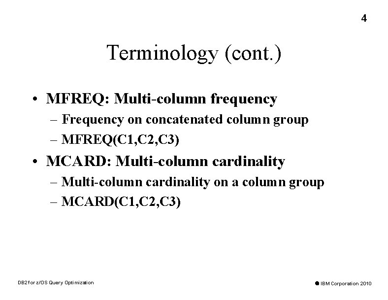 4 Terminology (cont. ) • MFREQ: Multi-column frequency – Frequency on concatenated column group