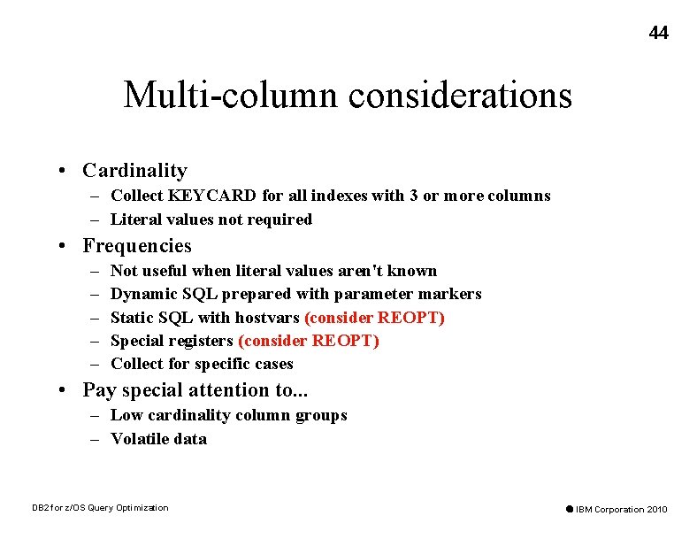 44 Multi-column considerations • Cardinality – Collect KEYCARD for all indexes with 3 or
