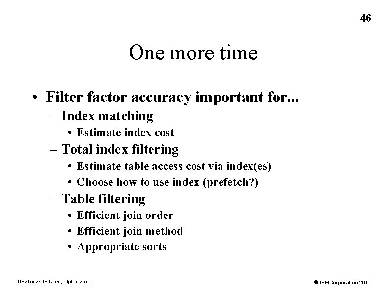 46 One more time • Filter factor accuracy important for. . . – Index