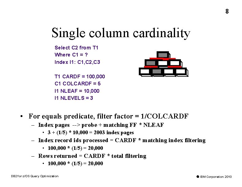 8 Single column cardinality Select C 2 from T 1 Where C 1 =