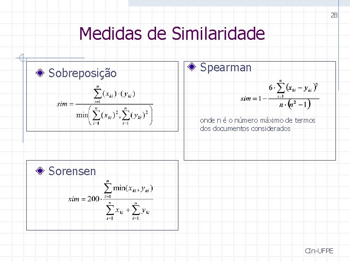 28 Medidas de Similaridade Sobreposição Spearman onde n é o número máximo de termos