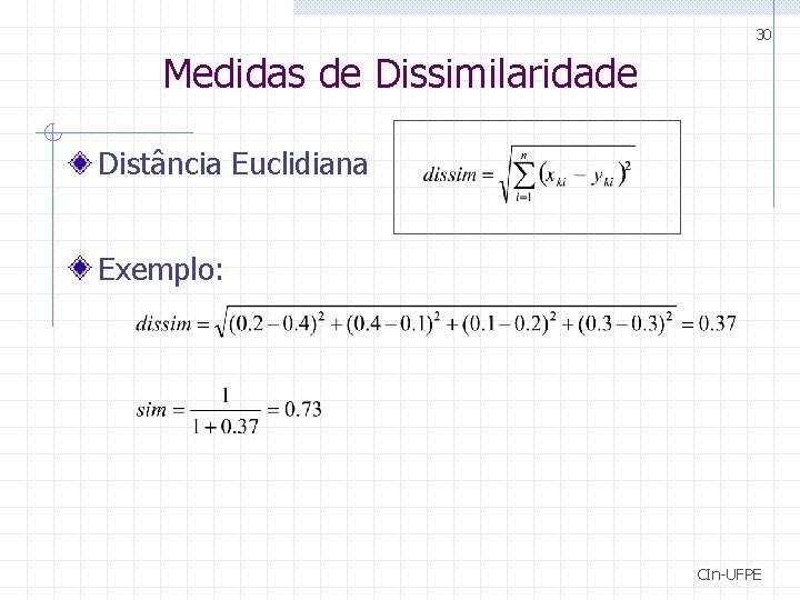 30 Medidas de Dissimilaridade Distância Euclidiana Exemplo: CIn-UFPE 