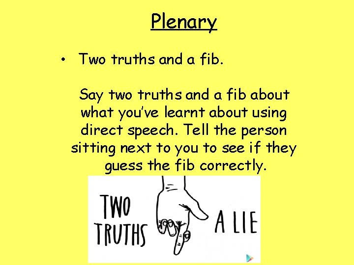 Plenary • Two truths and a fib. Say two truths and a fib about