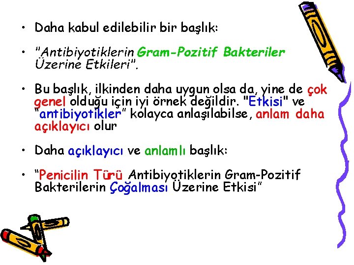  • Daha kabul edilebilir başlık: • "Antibiyotiklerin Gram-Pozitif Bakteriler Üzerine Etkileri". • Bu