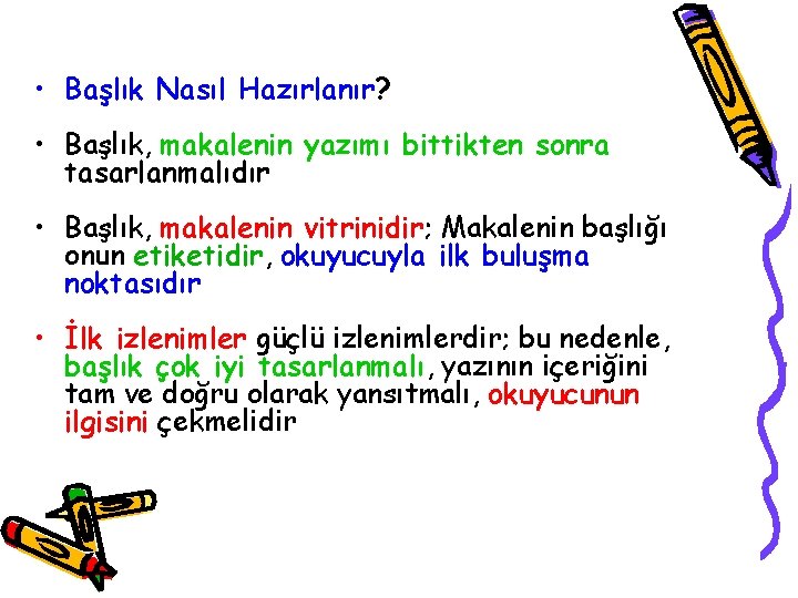  • Başlık Nasıl Hazırlanır? • Başlık, makalenin yazımı bittikten sonra tasarlanmalıdır • Başlık,