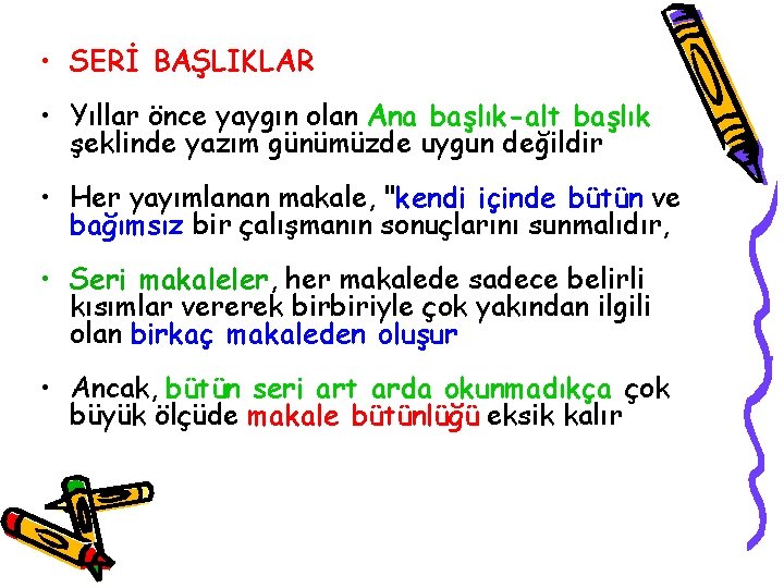  • SERİ BAŞLIKLAR • Yıllar önce yaygın olan Ana başlık-alt başlık şeklinde yazım