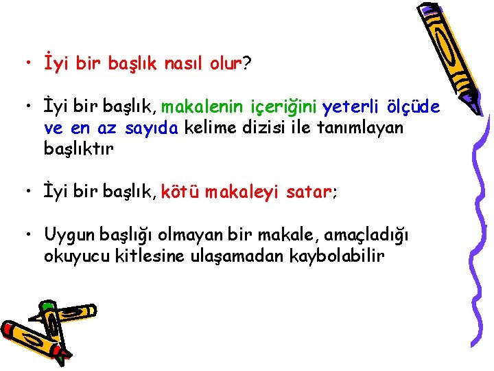  • İyi bir başlık nasıl olur? • İyi bir başlık, makalenin içeriğini yeterli