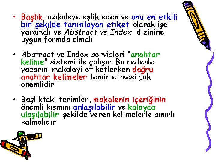  • Başlık, makaleye eşlik eden ve onu en etkili bir şekilde tanımlayan etiket