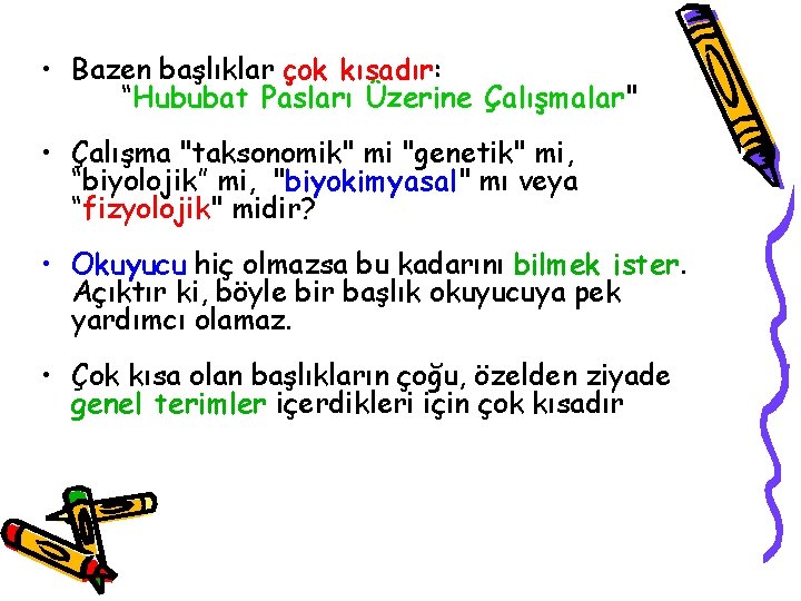  • Bazen başlıklar çok kısadır: “Hububat Pasları Üzerine Çalışmalar" • Çalışma "taksonomik" mi