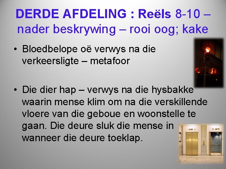 DERDE AFDELING : Reëls 8 -10 – nader beskrywing – rooi oog; kake •