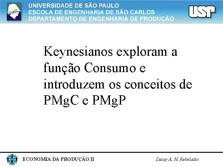 Keynesianos exploram a função Consumo e introduzem os conceitos de PMg. C e PMg.