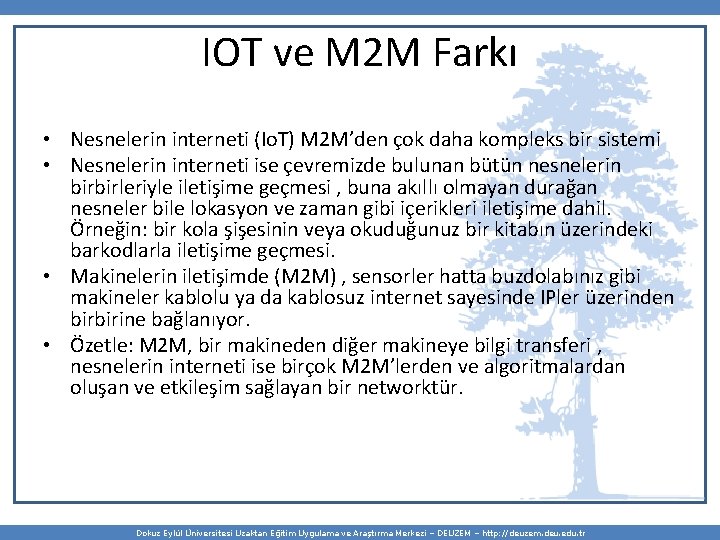 IOT ve M 2 M Farkı • Nesnelerin interneti (Io. T) M 2 M’den