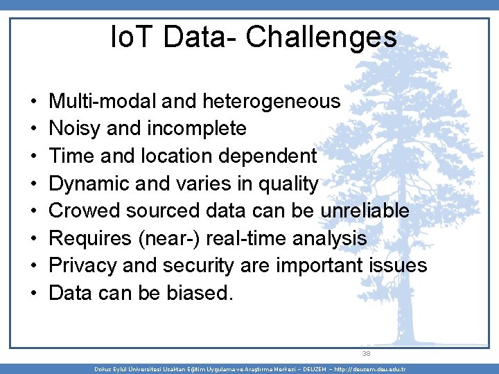 Io. T Data- Challenges • • Multi-modal and heterogeneous Noisy and incomplete Time and