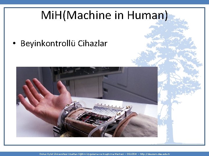 Mi. H(Machine in Human) • Beyinkontrollü Cihazlar Dokuz Eylül Üniversitesi Uzaktan Eğitim Uygulama ve