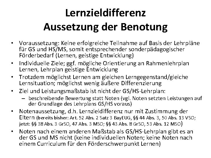 Lernzieldifferenz Aussetzung der Benotung • Voraussetzung: Keine erfolgreiche Teilnahme auf Basis der Lehrpläne für