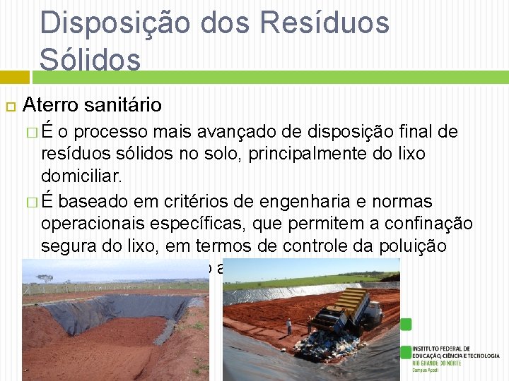 Disposição dos Resíduos Sólidos Aterro sanitário � É o processo mais avançado de disposição