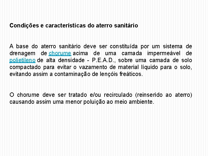 Condições e características do aterro sanitário A base do aterro sanitário deve ser constituída