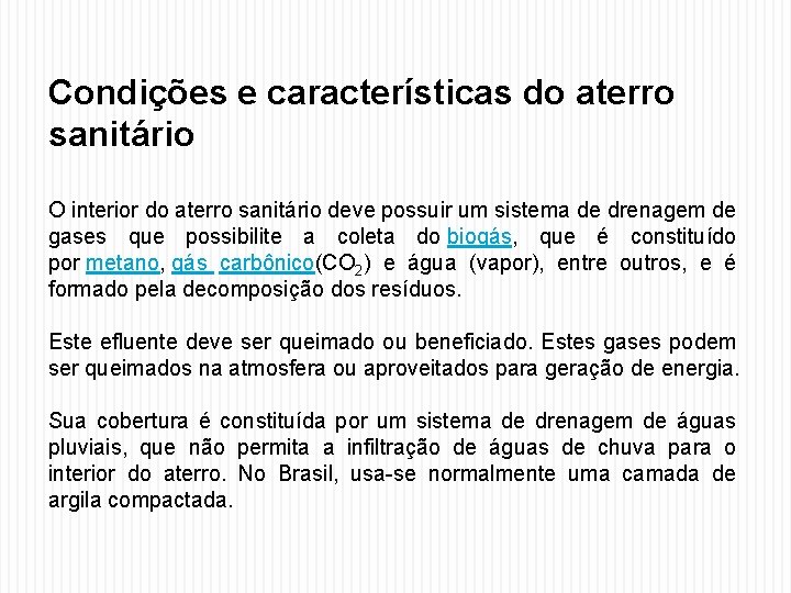 Condições e características do aterro sanitário O interior do aterro sanitário deve possuir um