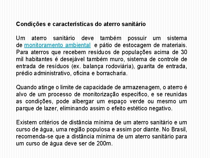 Condições e características do aterro sanitário Um aterro sanitário deve também possuir um sistema