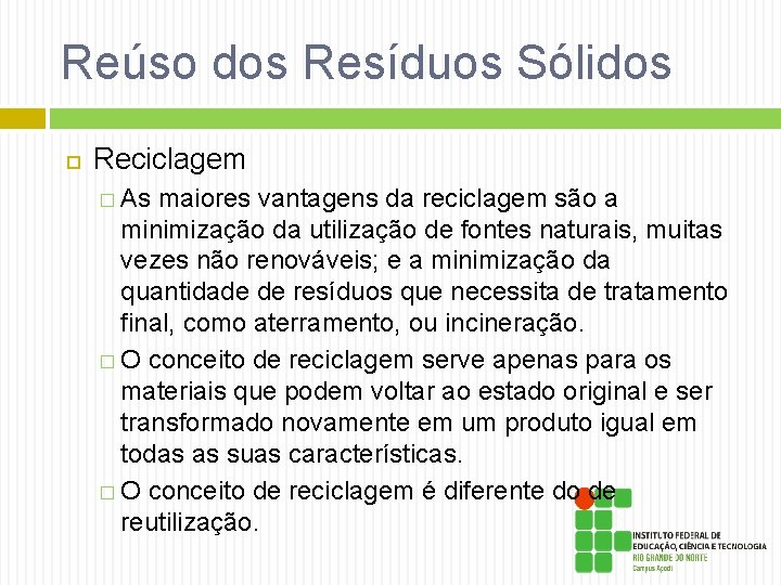 Reúso dos Resíduos Sólidos Reciclagem � As maiores vantagens da reciclagem são a minimização