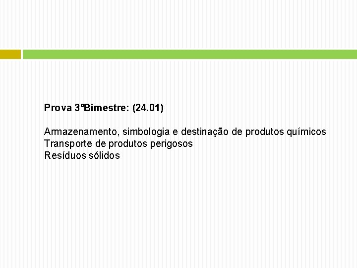 Prova 3ºBimestre: (24. 01) Armazenamento, simbologia e destinação de produtos químicos Transporte de produtos