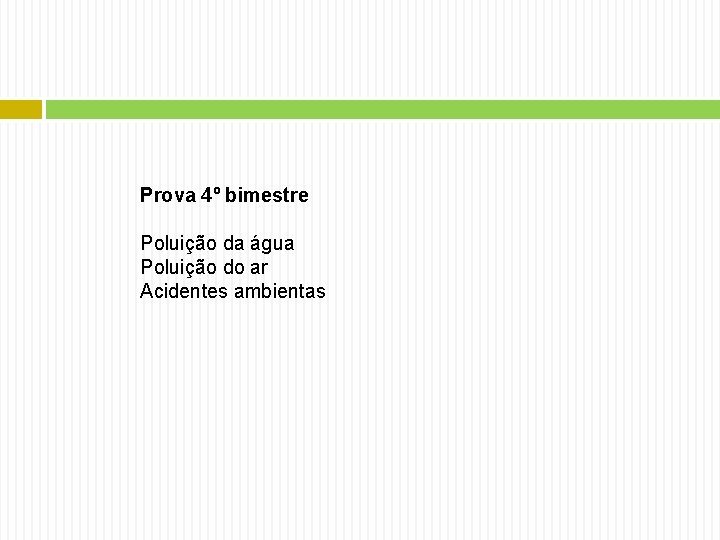 Prova 4º bimestre Poluição da água Poluição do ar Acidentes ambientas 