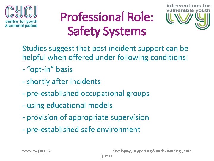 Professional Role: Safety Systems Studies suggest that post incident support can be helpful when