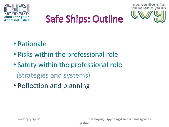 Safe Ships: Outline • Rationale • Risks within the professional role • Safety within