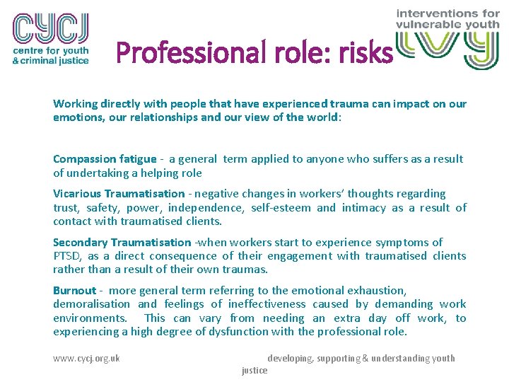 Professional role: risks Working directly with people that have experienced trauma can impact on
