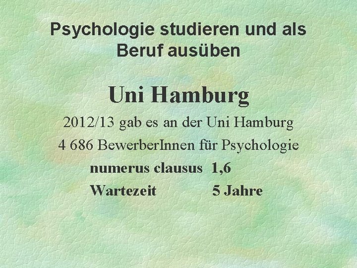 Psychologie studieren und als Beruf ausüben Uni Hamburg 2012/13 gab es an der Uni