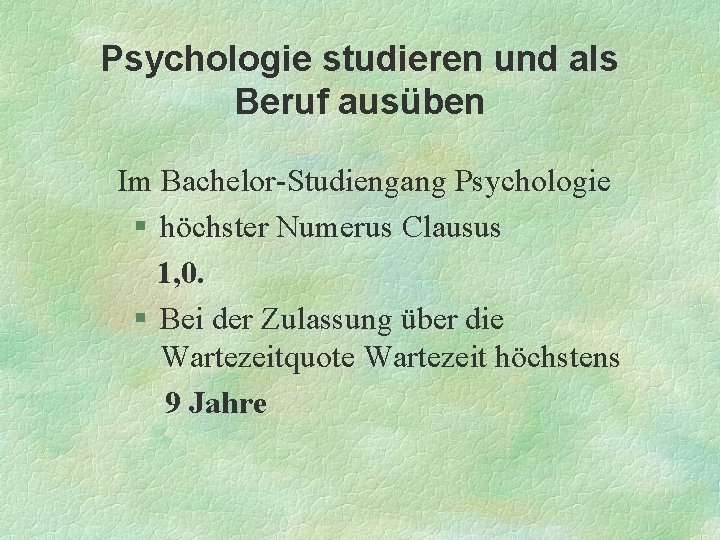 Psychologie studieren und als Beruf ausüben Im Bachelor-Studiengang Psychologie § höchster Numerus Clausus 1,