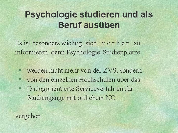 Psychologie studieren und als Beruf ausüben Es ist besonders wichtig, sich v o r