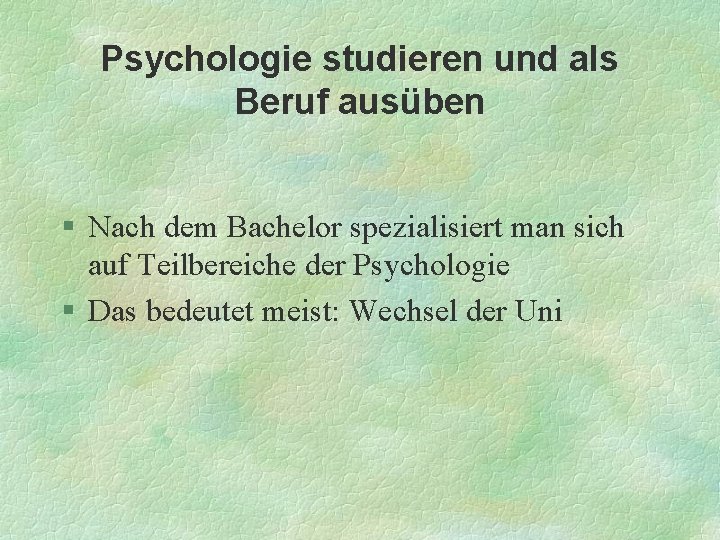 Psychologie studieren und als Beruf ausüben § Nach dem Bachelor spezialisiert man sich auf