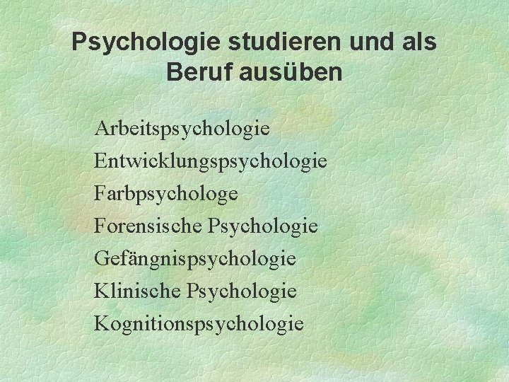 Psychologie studieren und als Beruf ausüben Arbeitspsychologie Entwicklungspsychologie Farbpsychologe Forensische Psychologie Gefängnispsychologie Klinische Psychologie