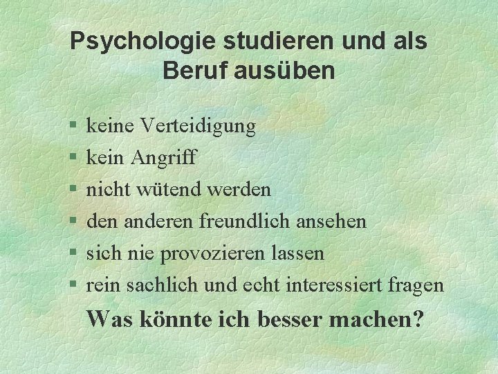 Psychologie studieren und als Beruf ausüben § § § keine Verteidigung kein Angriff nicht